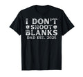 I Dont Shoot Blanks Dad Est 2025 Gender T-Shirt - Minimalist Print Unisex - T-Shirt, Sweatshirt, Hoodie