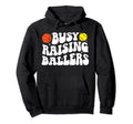 Busy Raising Ballers Basketball Softball Hoodie - Aesthetic Graphic Unisex - T-Shirt, Sweatshirt, Hoodie