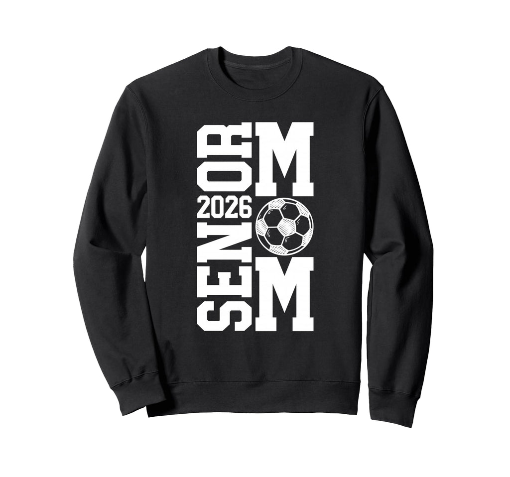 Soccer Senior Mom Class 2026 Soccer Sweatshirt - Graphic Print Men Women - T-Shirt, Sweatshirt, Hoodie