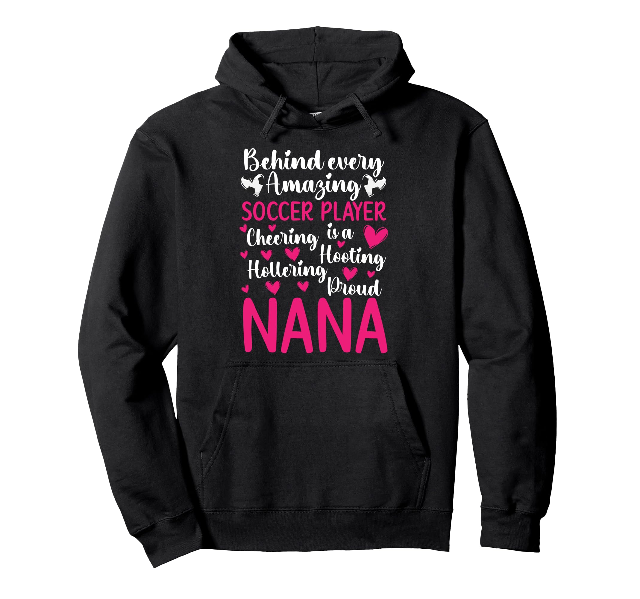 Proud Nana Soccer Player Nana Soccer Nana Hoodie - Graphic Print Men Women - T-Shirt, Sweatshirt, Hoodie