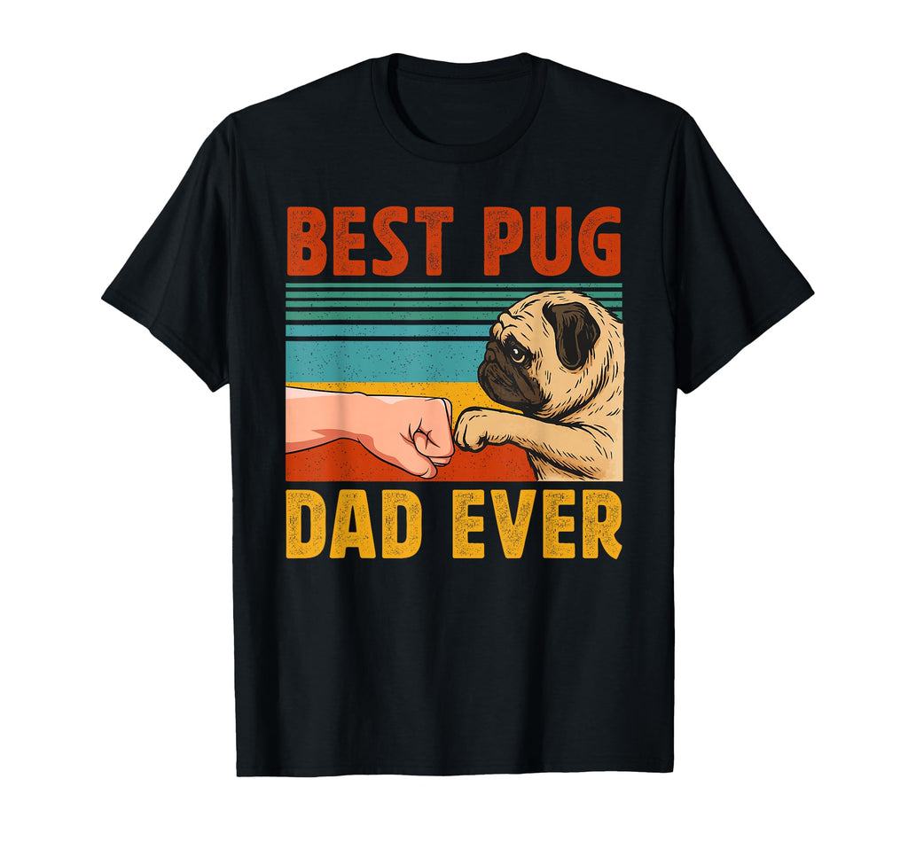 Best Pug Dad Ever Dad Pug Father T-Shirt - Trendy Graphic Men Women - T-Shirt, Sweatshirt, Hoodie