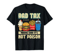 Dad Tax Making Sure Not Poison Fast T-Shirt - Minimalist Print for Adults - T-Shirt, Sweatshirt, Hoodie