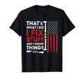 Thats What I Do I Fix Stuff And I T-Shirt - Aesthetic Graphic Men Women - T-Shirt, Sweatshirt, Hoodie
