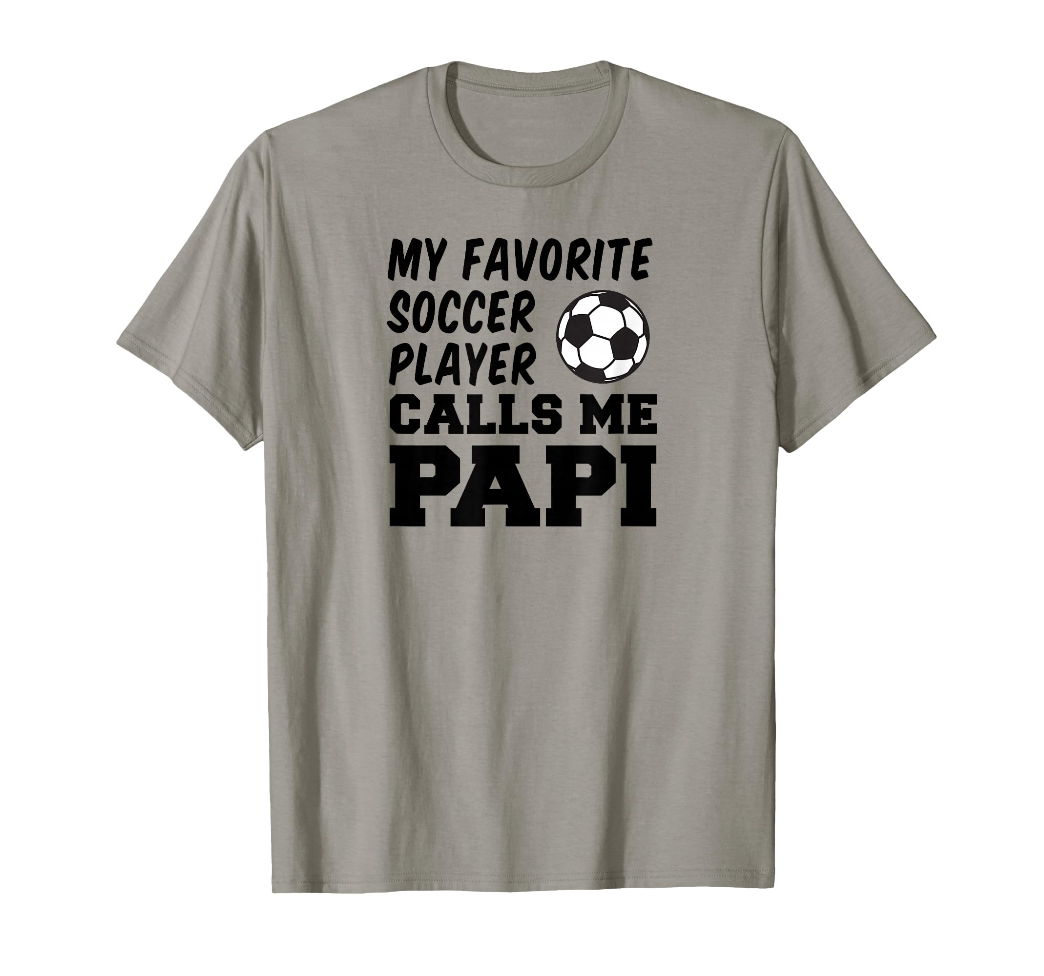 My Favorite Soccer Player Calls Me Papi T-Shirt - Unique Graphic Men Women - T-Shirt, Sweatshirt, Hoodie