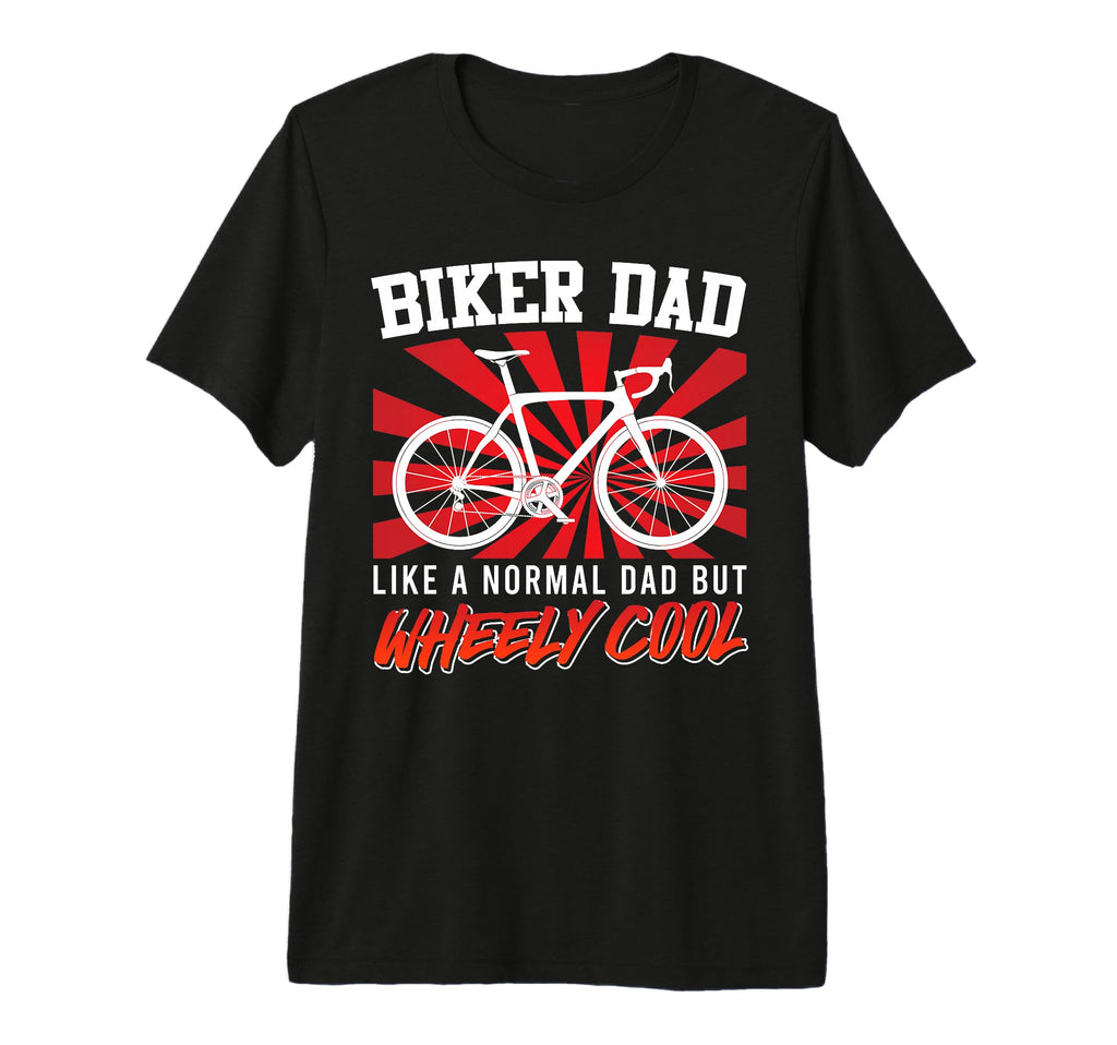 Biker Dad Like Normal Dad But Wheely T-Shirt - Trendy Graphic Men Women - T-Shirt, Sweatshirt, Hoodie
