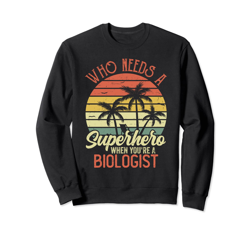 Funny Biologist Superhero Dad Sweatshirt - Fun Novelty Design for Adults - T-Shirt, Sweatshirt, Hoodie