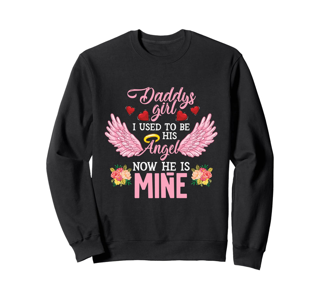 Daddys I Used To Be His Angel Now He Sweatshirt - Minimalist Print Unisex - T-Shirt, Sweatshirt, Hoodie