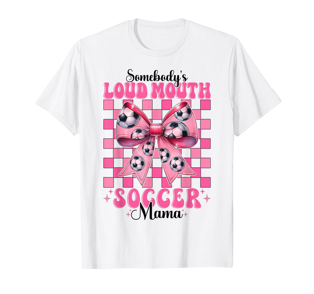 Somebodys Loud Mouth Soccer Mama Mom T-Shirt - Minimalist Print for Adults - T-Shirt, Sweatshirt, Hoodie