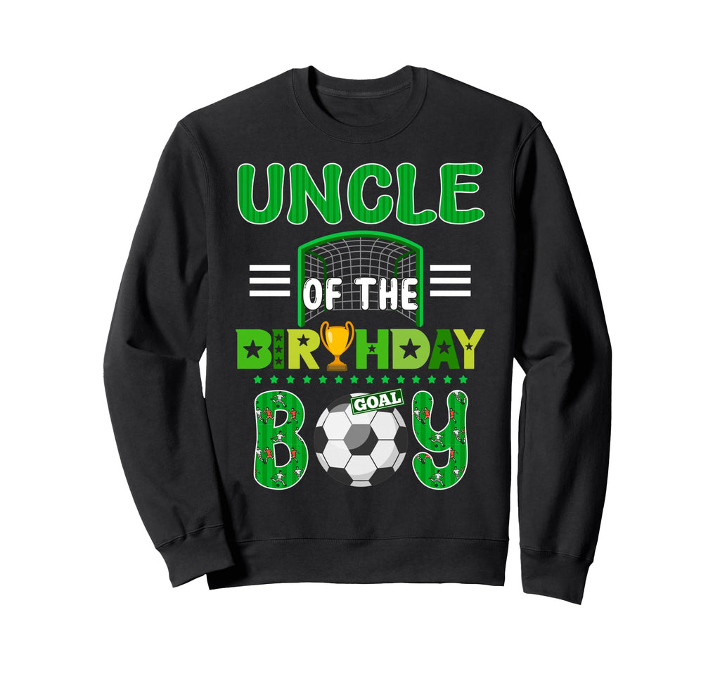 Uncle Birthday Soccer Goal Family Sweatshirt - Fun Novelty Design Unisex - T-Shirt, Sweatshirt, Hoodie
