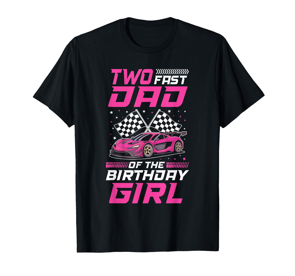 Two Fast Dad Birthday Racing Family Pit Crew T-Shirt - Graphic Print Unisex - T-Shirt, Sweatshirt, Hoodie