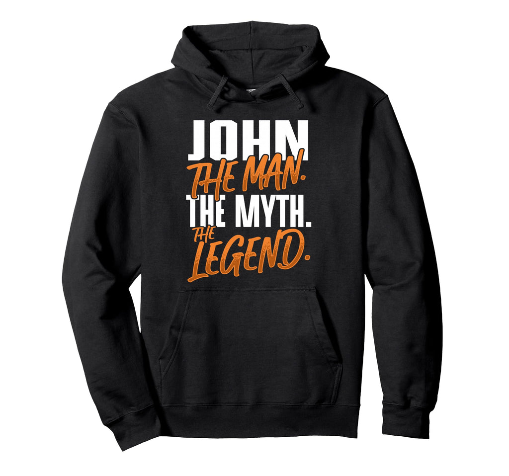 John Personalized Name Myth Legend Hoodie - Trendy Graphic Unisex - T-Shirt, Sweatshirt, Hoodie
