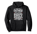 Any Can Be Father Takes Badass Single Hoodie - Unique Graphic Men Women - T-Shirt, Sweatshirt, Hoodie