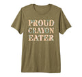 Funny Proud Crayon Eater Corps T-Shirt - Fun Novelty Design Unisex - T-Shirt, Sweatshirt, Hoodie