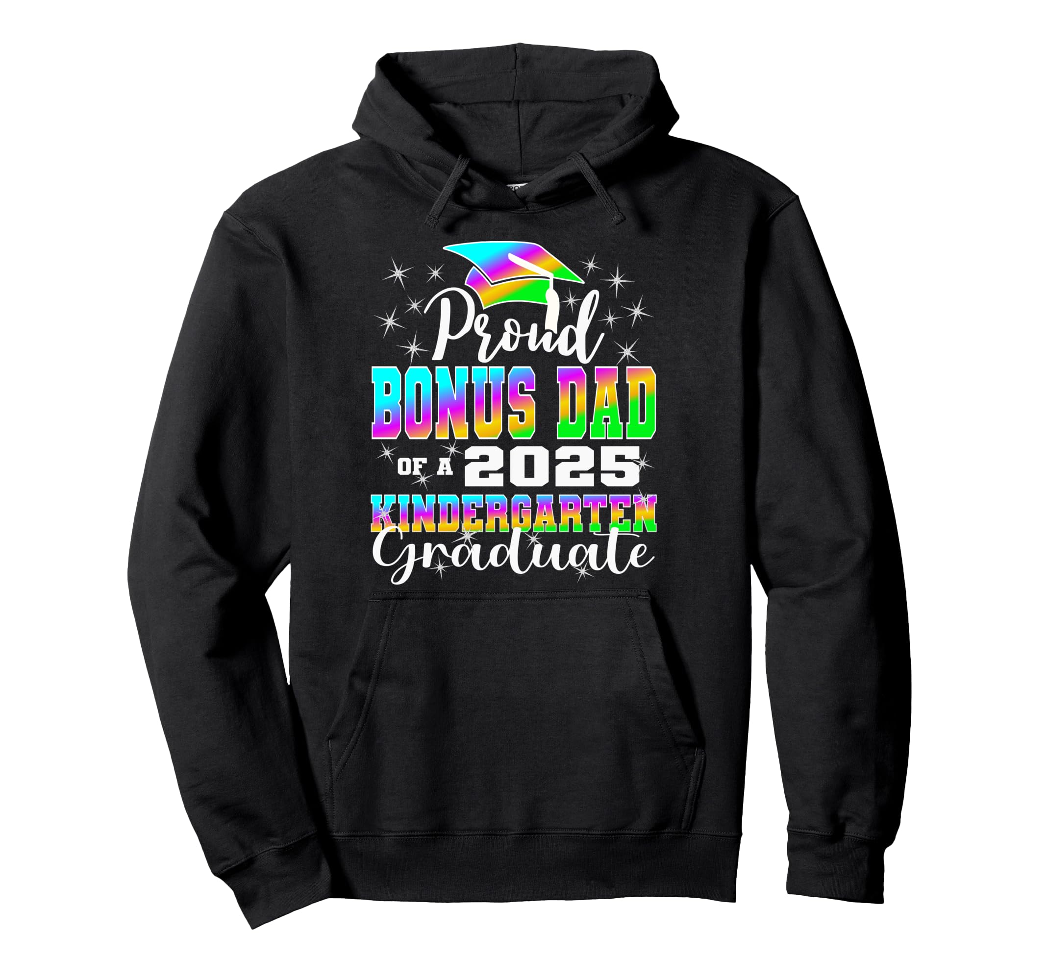 Proud Bonus Dad Kindergarten Graduate Hoodie - Graphic Print Men Women - T-Shirt, Sweatshirt, Hoodie