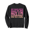 Funny My Dad Gets Mad Me But Sweatshirt - Casual Everyday Wear for Adults - T-Shirt, Sweatshirt, Hoodie