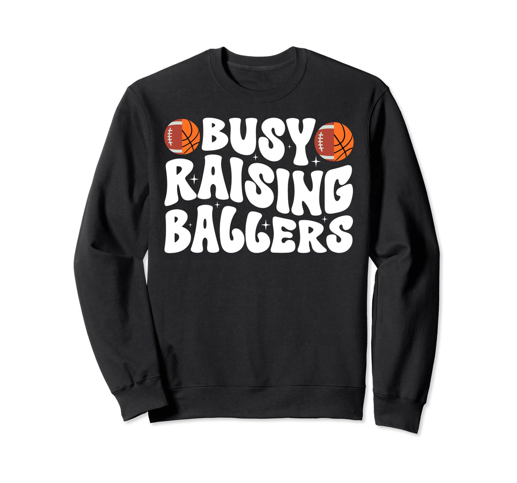 Busy Raising Ballers Basketball Sweatshirt - Aesthetic Graphic for Adults - T-Shirt, Sweatshirt, Hoodie
