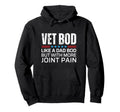 Vet Bod Like Dad Bod But More Joint Pain Hoodie - Novelty Apparel Men Women - T-Shirt, Sweatshirt, Hoodie