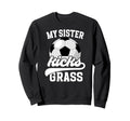 Soccer Brother Funny Soccer Bro Soccer Sweatshirt - Graphic Print Unisex - T-Shirt, Sweatshirt, Hoodie