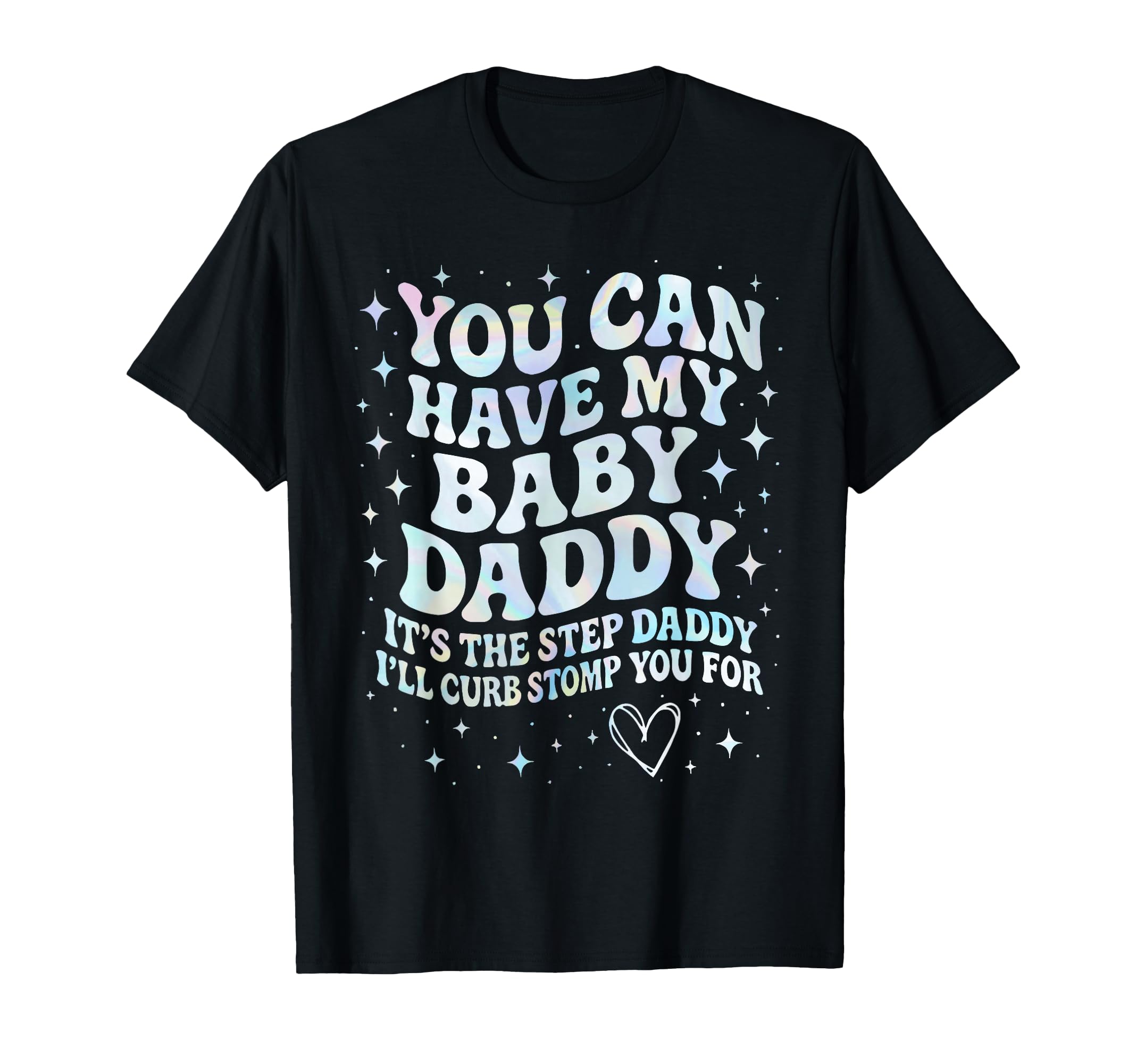 Can Have My Daddy Its Step Daddy Ill Curb T-Shirt - Trendy Graphic Unisex - T-Shirt, Sweatshirt, Hoodie