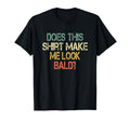 Does This Make Me Bald Hair Funny T-Shirt - Aesthetic Graphic Men Women - T-Shirt, Sweatshirt, Hoodie