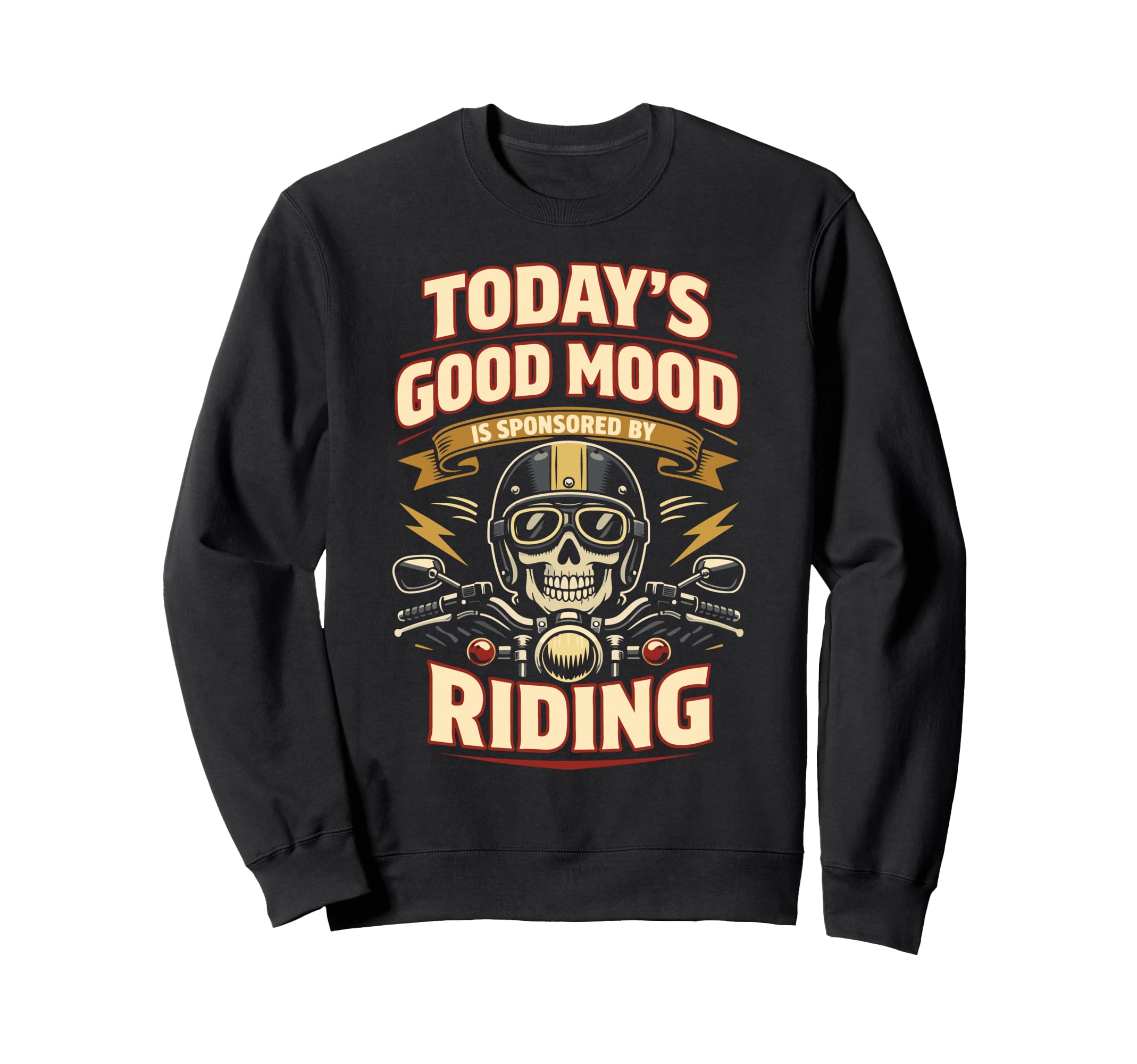 Motorcycle Biker Todays Good Sweatshirt - Fun Novelty Design for Adults - T-Shirt, Sweatshirt, Hoodie