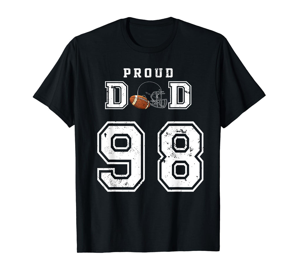 Custom Proud Football Dad Number 98 T-Shirt - Streetwear Style for Adults - T-Shirt, Sweatshirt, Hoodie