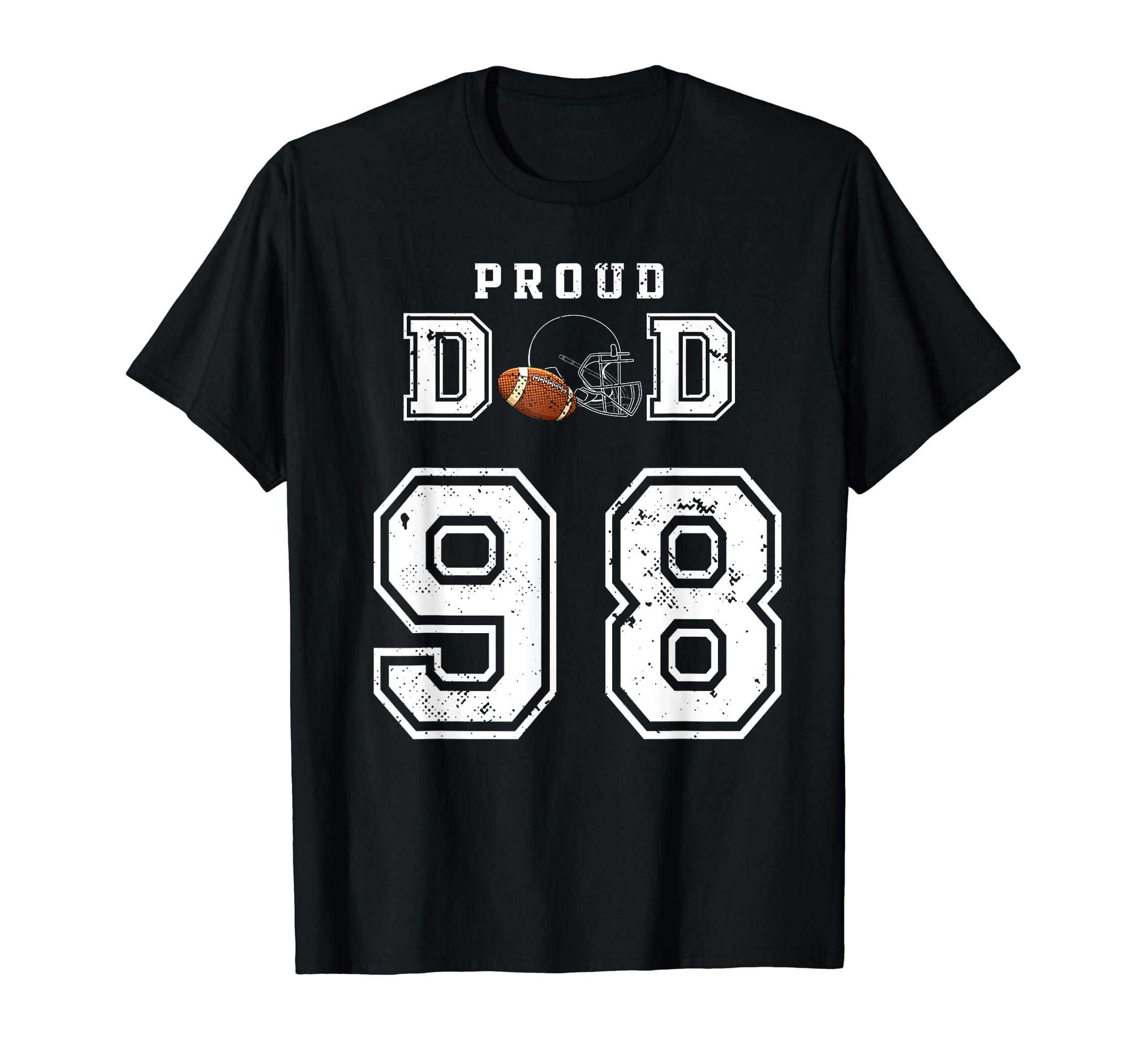 Custom Proud Football Dad Number 98 T-Shirt - Streetwear Style for Adults - T-Shirt, Sweatshirt, Hoodie