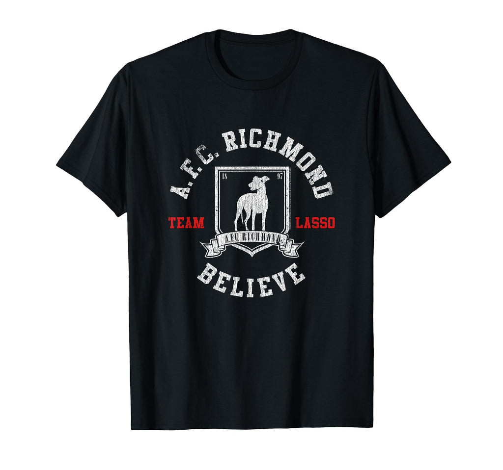 Ted Lasso Afc Richmond Believe T-Shirt - Casual Everyday Wear Men Women - T-Shirt, Sweatshirt, Hoodie