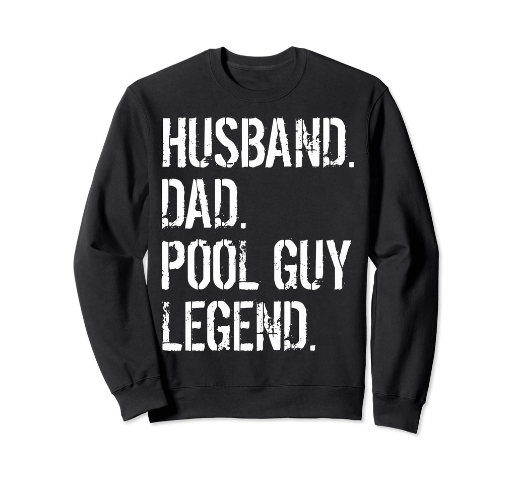 Funny Swimming Pool Cleaners Husband Sweatshirt - Unique Graphic Unisex - T-Shirt, Sweatshirt, Hoodie