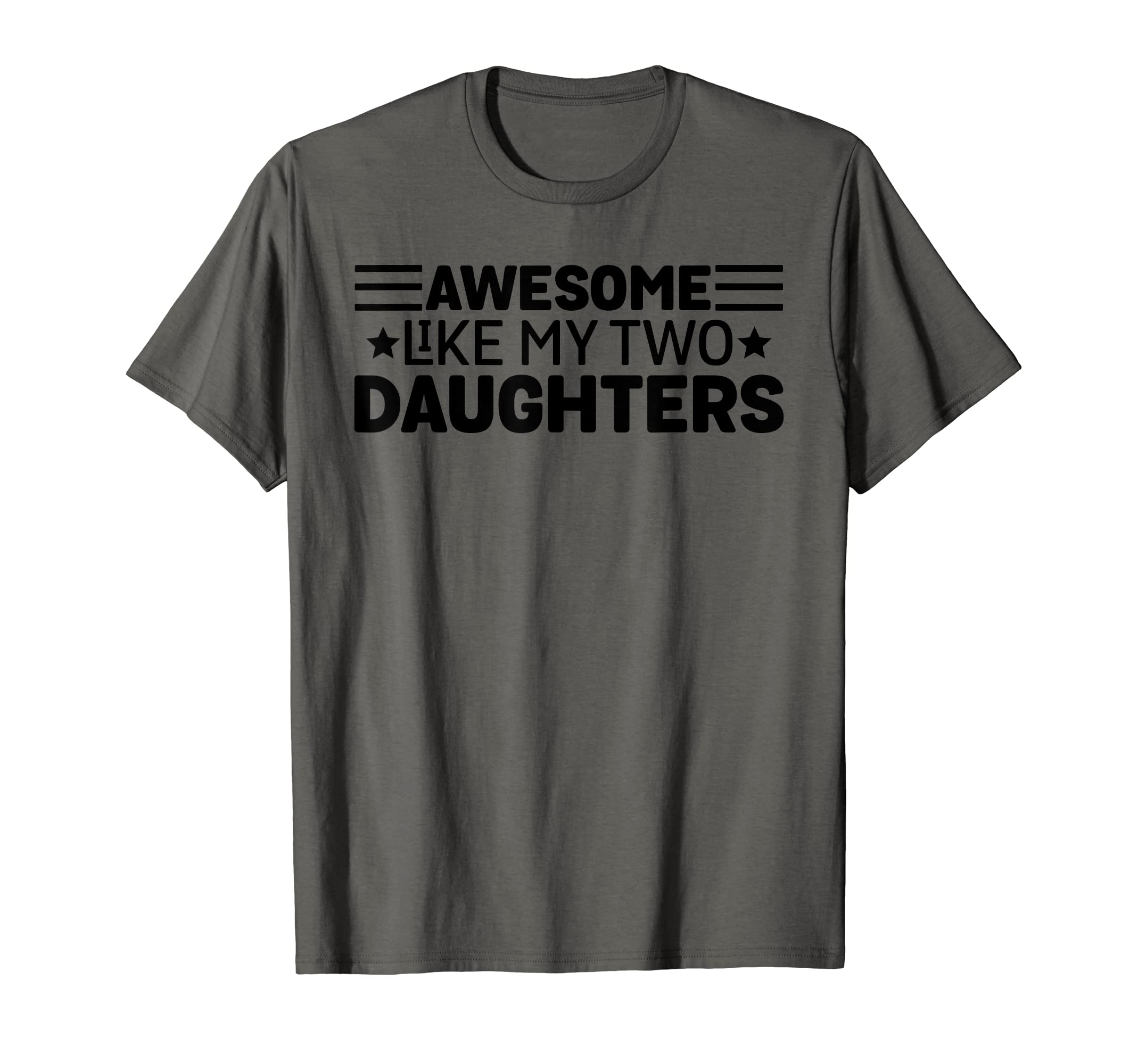 Awesome Like My Two Daughters T-Shirt - Fun Novelty Design for Adults - T-Shirt, Sweatshirt, Hoodie
