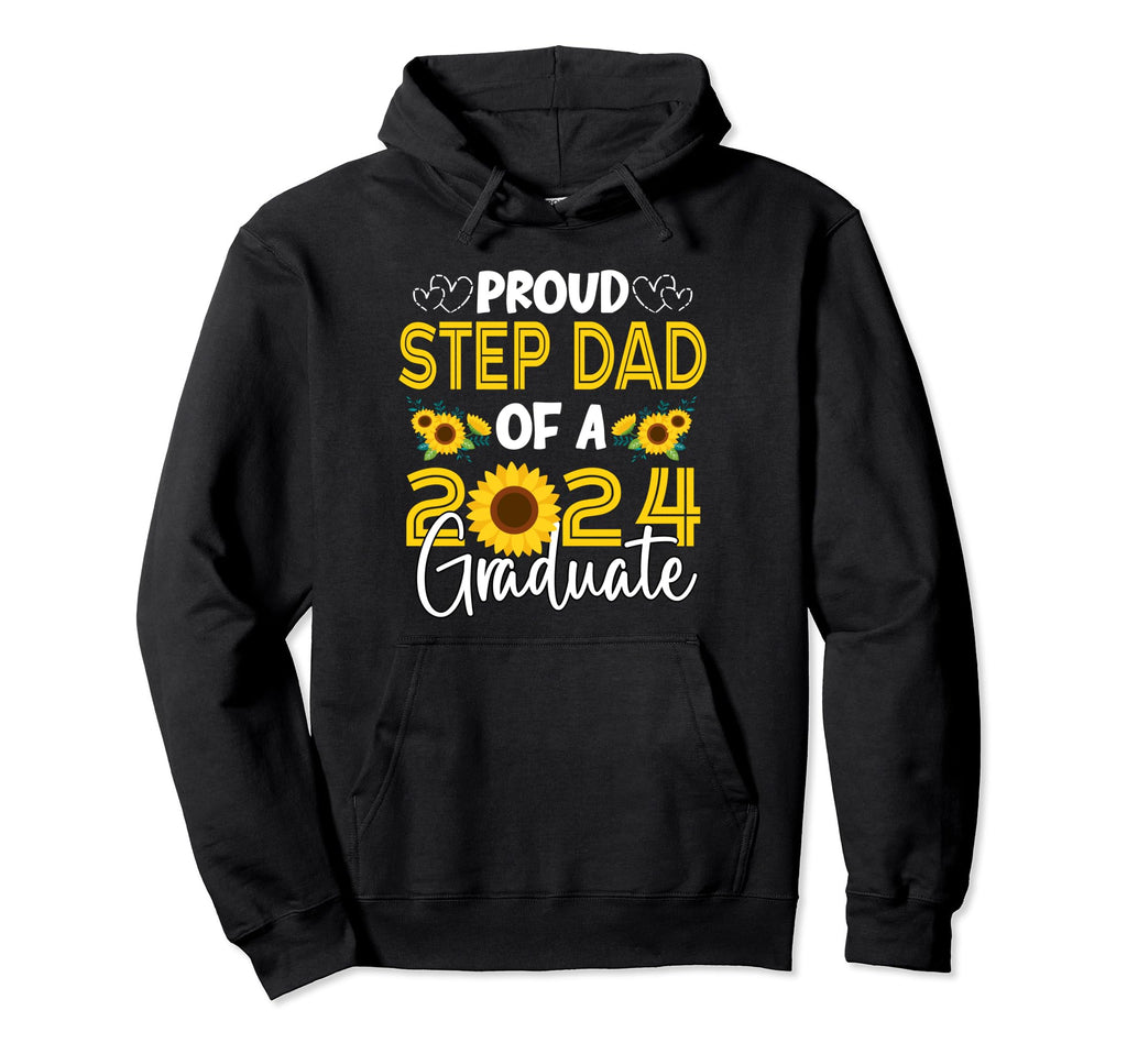 Sunflower Proud Step Dad Graduate 2024 Hoodie - Trendy Graphic Men Women - T-Shirt, Sweatshirt, Hoodie