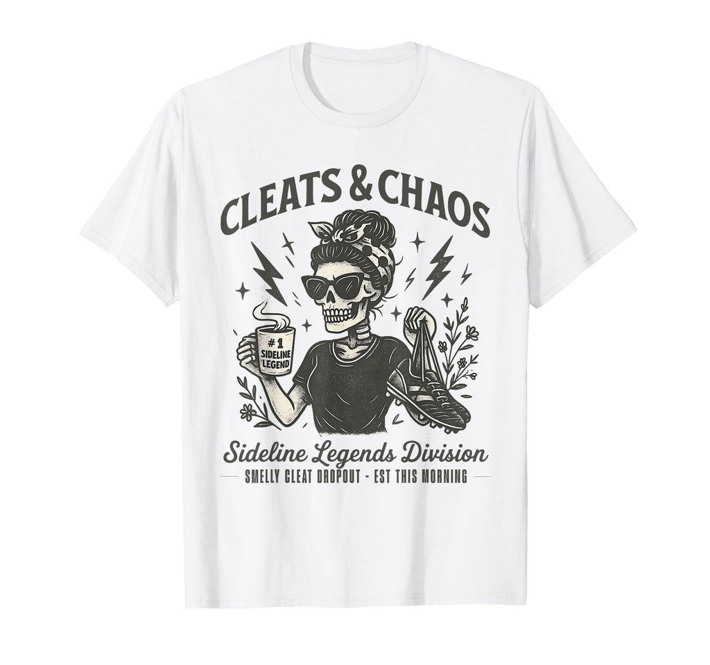 Cleats Chaos Skeleton Soccer Mom Mama T-Shirt - Aesthetic Graphic Unisex - T-Shirt, Sweatshirt, Hoodie