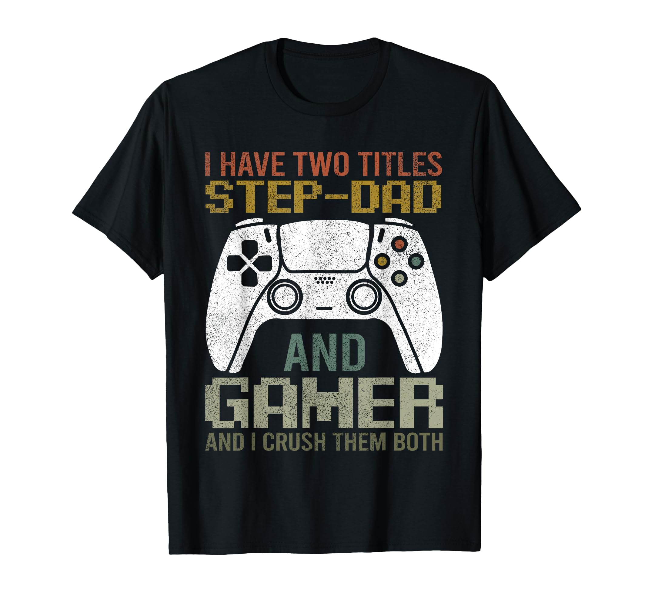 Video Game Step Dad Gamer Geek T-Shirt - Fun Novelty Design Men Women - T-Shirt, Sweatshirt, Hoodie
