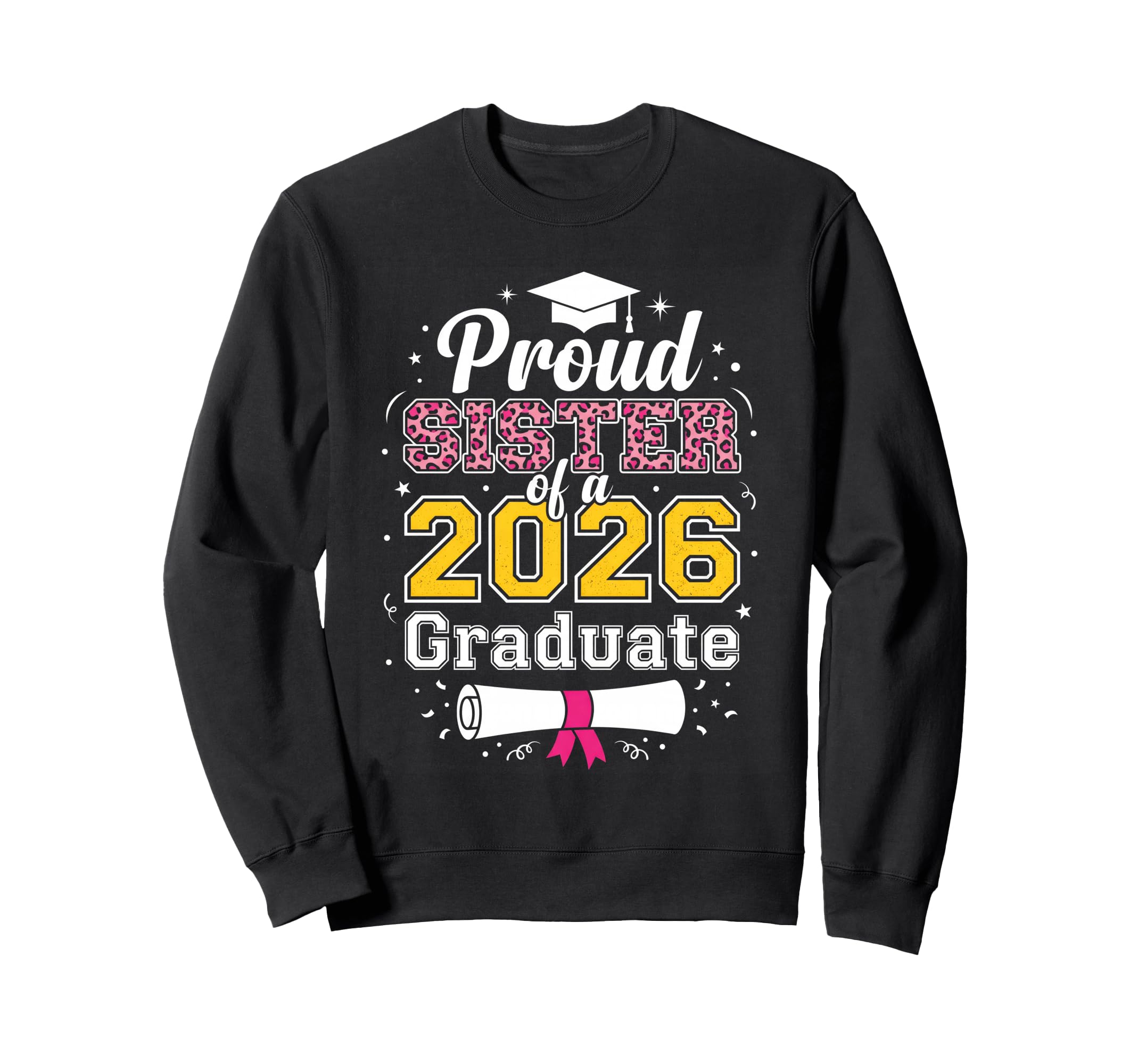Proud Sister 2026 Graduate Class Sweatshirt - Graphic Print for Adults - T-Shirt, Sweatshirt, Hoodie