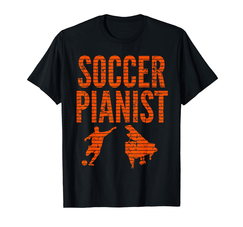 Soccer Pianist Piano Player Football T-Shirt - Novelty Apparel Men Women - T-Shirt, Sweatshirt, Hoodie