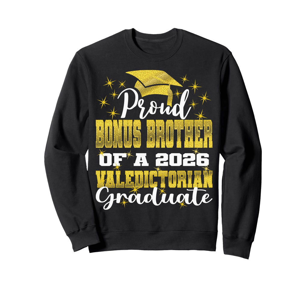 Proud Bonus Brother 2026 Valedictorian Sweatshirt - Unique Graphic Unisex - T-Shirt, Sweatshirt, Hoodie