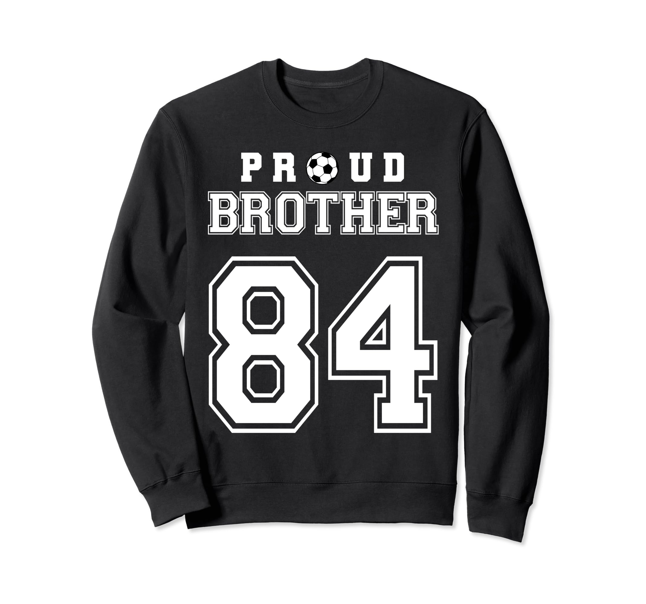 Number 84 Custom Proud Soccer Sweatshirt - Aesthetic Graphic for Adults - T-Shirt, Sweatshirt, Hoodie