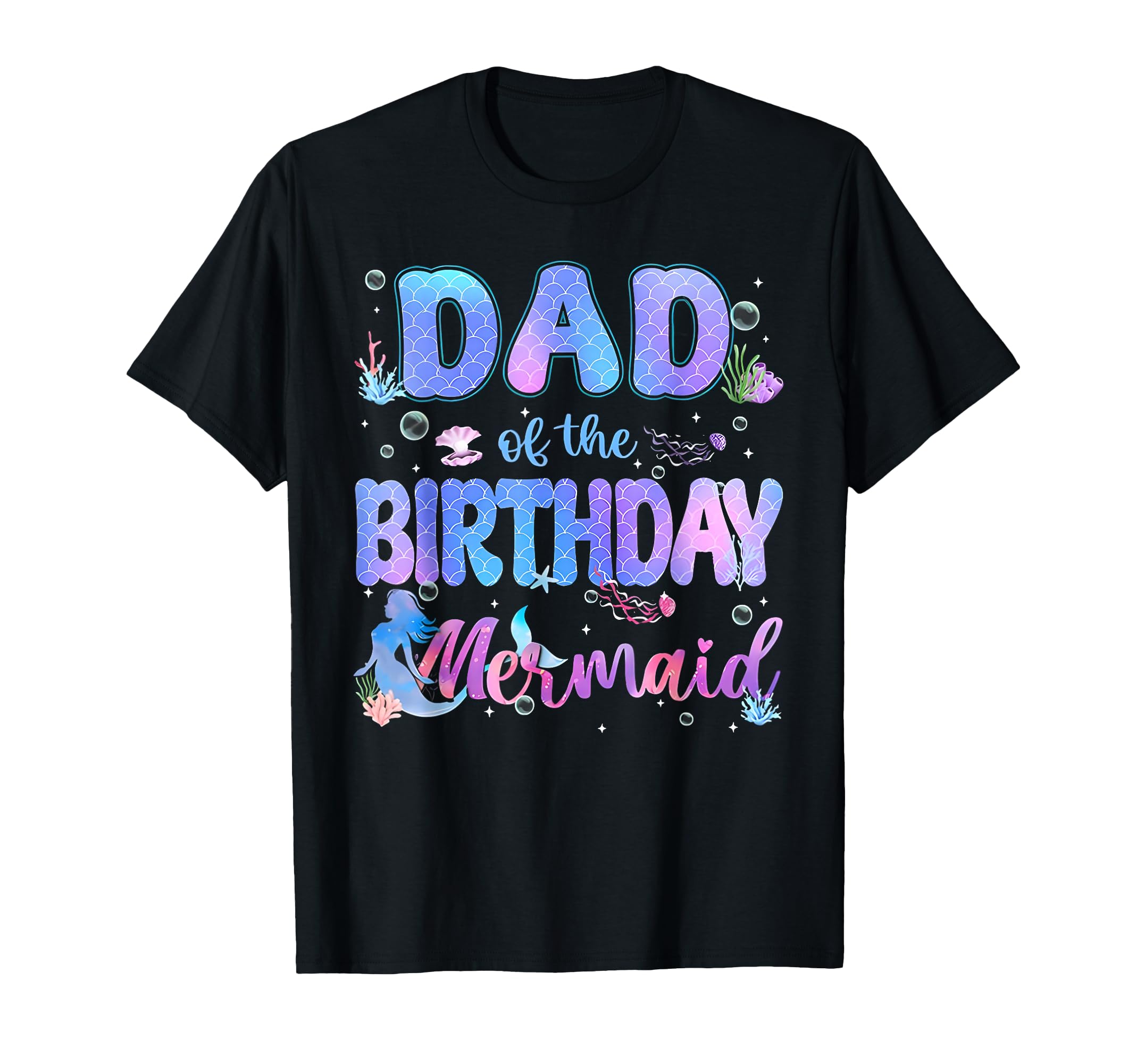 Dad Birthday Mermaid Bday Party Squad T-Shirt - Trendy Graphic Men Women - T-Shirt, Sweatshirt, Hoodie