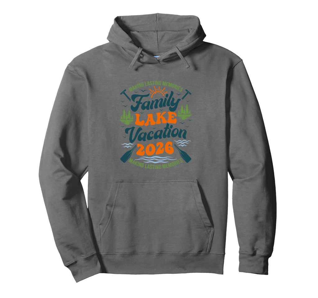 Family Lake Vacation 2026 Family Hoodie - Fun Novelty Design for Adults - T-Shirt, Sweatshirt, Hoodie