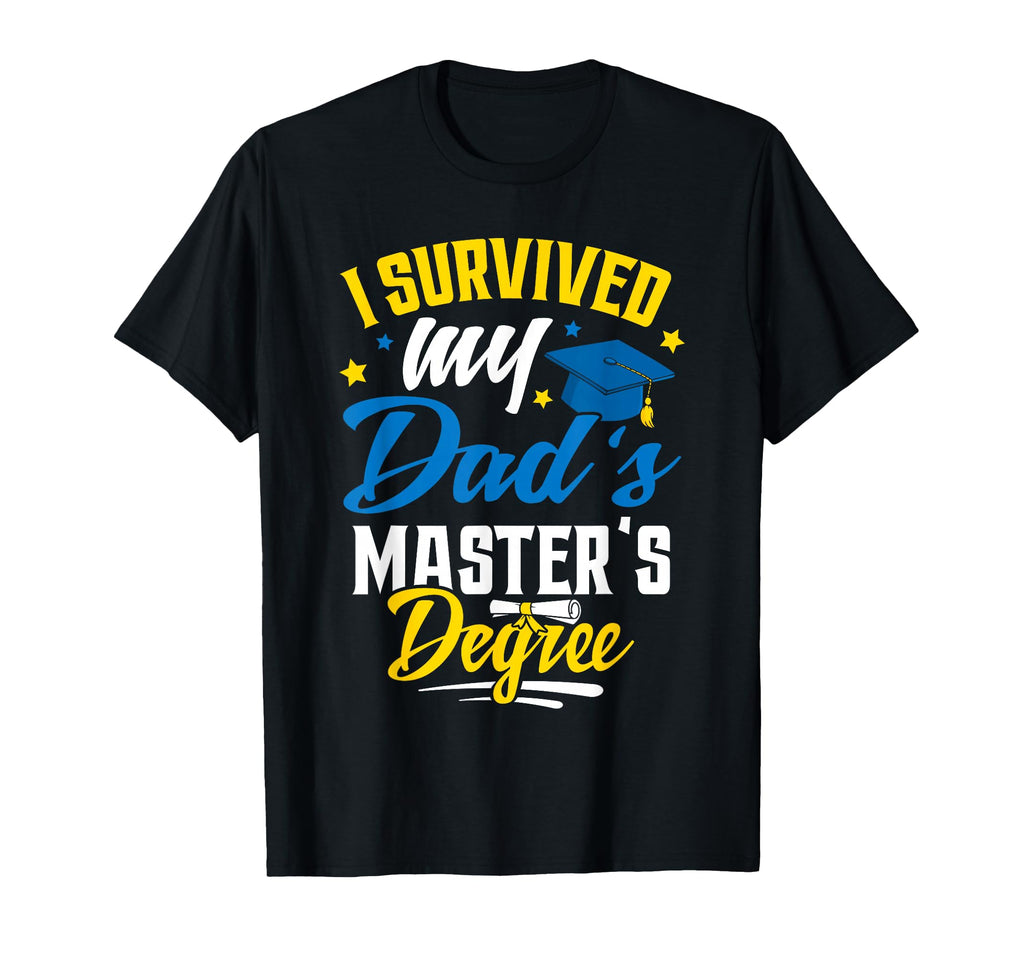 I Survived My Dads Masters Degree T-Shirt - Custom Art Print for Adults - T-Shirt, Sweatshirt, Hoodie