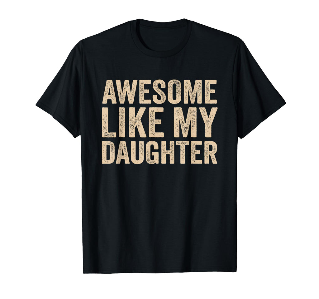 Awesome Like My Daughter Dad Mom T-Shirt - Aesthetic Graphic for Adults - T-Shirt, Sweatshirt, Hoodie