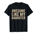 Awesome Like My Daughter Dad Mom T-Shirt - Aesthetic Graphic for Adults - T-Shirt, Sweatshirt, Hoodie