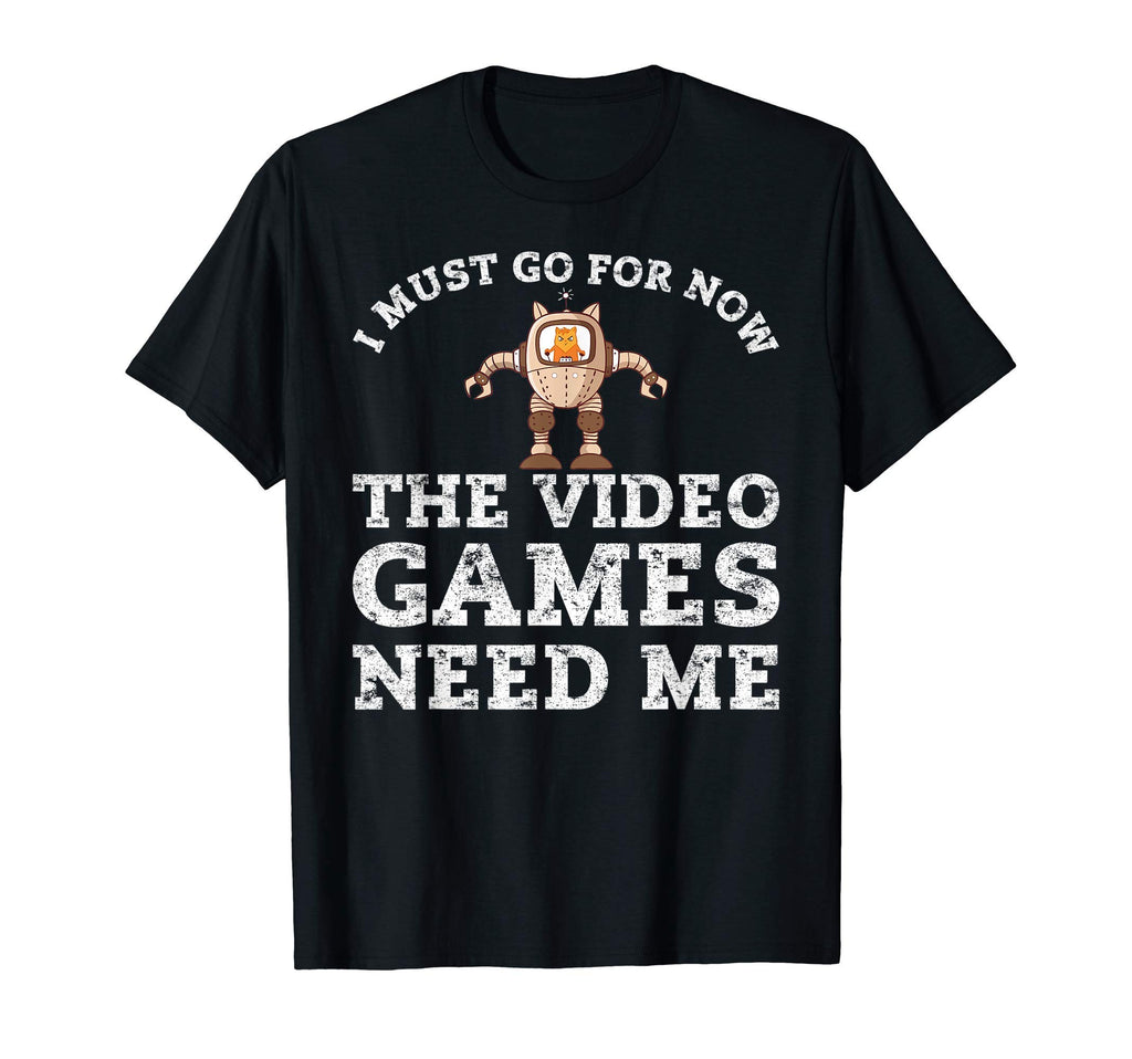 Video Games Need Me Game Streamer Funny T-Shirt - Minimalist Print Unisex - T-Shirt, Sweatshirt, Hoodie