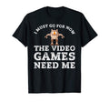 Video Games Need Me Game Streamer Funny T-Shirt - Minimalist Print Unisex - T-Shirt, Sweatshirt, Hoodie