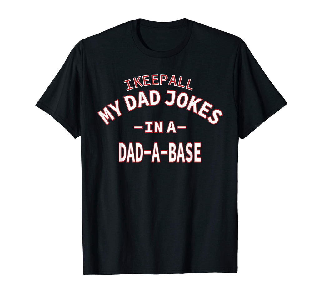 Mens I Keep All My Dad Jokes Dad Base T-Shirt - Custom Art Print for Adults - T-Shirt, Sweatshirt, Hoodie