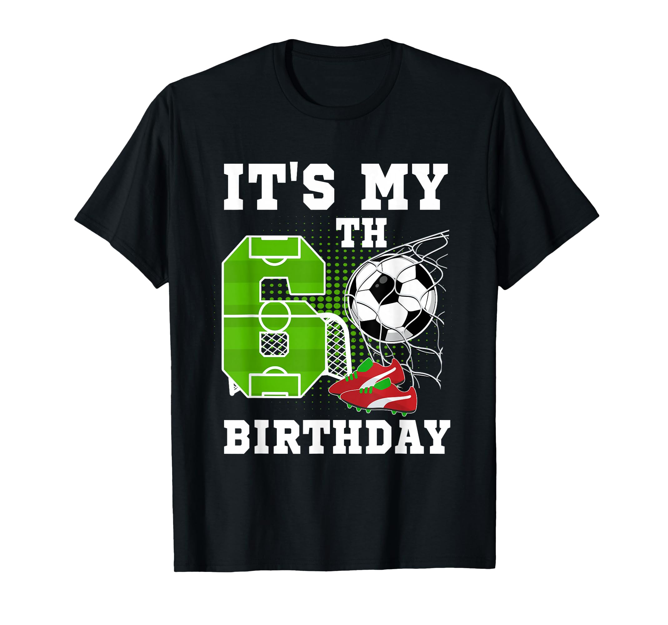 6 Year Old Birthday Its My 6Th T-Shirt - Casual Everyday Wear Unisex - T-Shirt, Sweatshirt, Hoodie