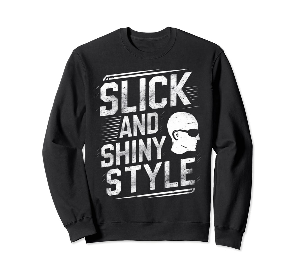 Slick And Shiny Funny Bald Dad Sweatshirt - Custom Art Print for Adults - T-Shirt, Sweatshirt, Hoodie
