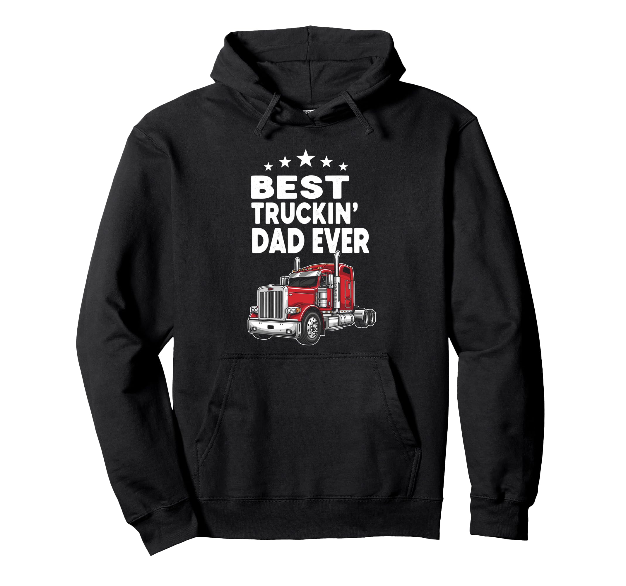 Best Truckin Dad Ever Funny Truck Driver Hoodie - Novelty Apparel Unisex - T-Shirt, Sweatshirt, Hoodie