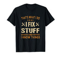 Thats What I Do I Fix Stuff And I T-Shirt - Fun Novelty Design for Adults - T-Shirt, Sweatshirt, Hoodie