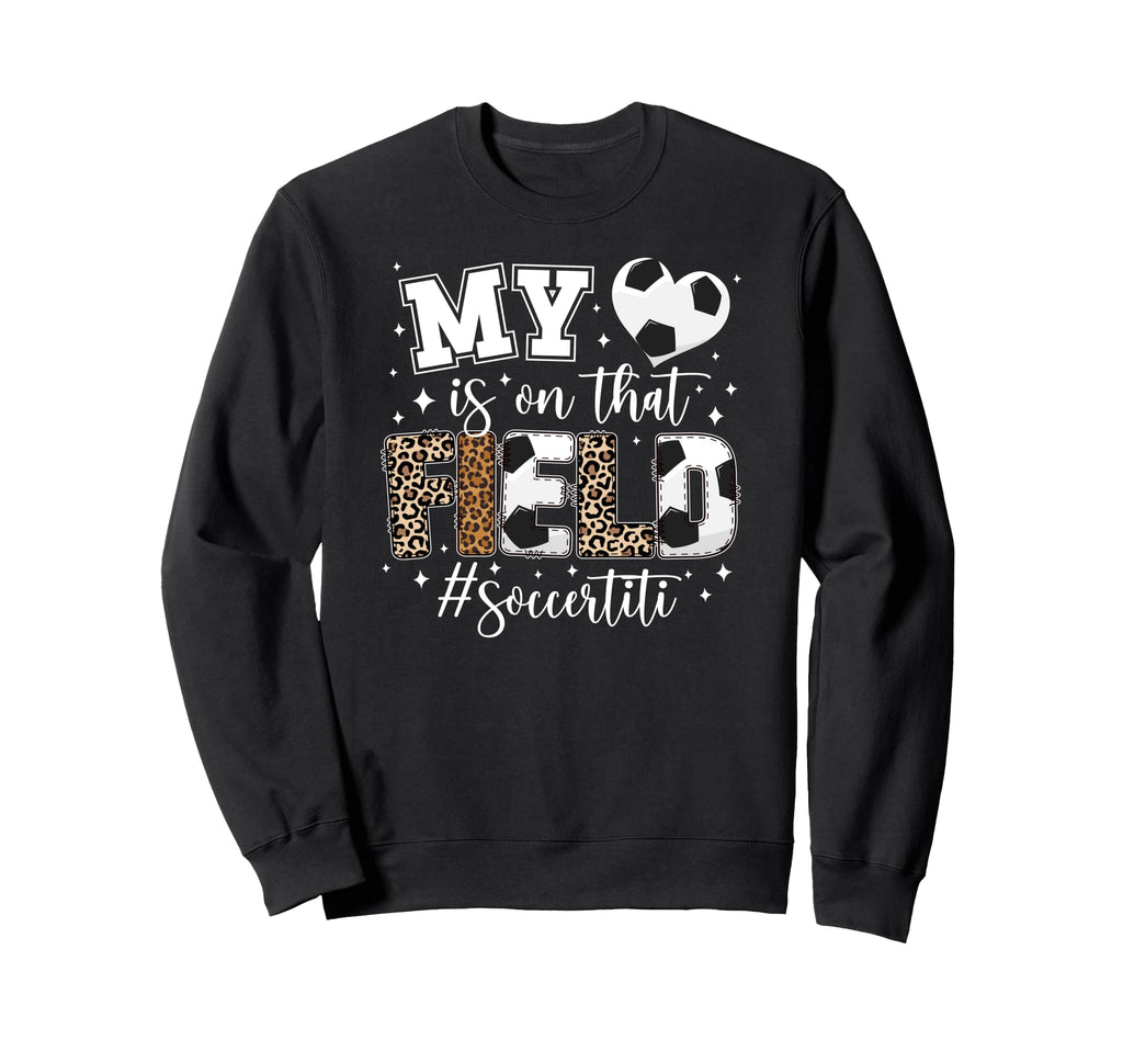 That Field Soccer Titi Soccer Sweatshirt - Fun Novelty Design Unisex - T-Shirt, Sweatshirt, Hoodie